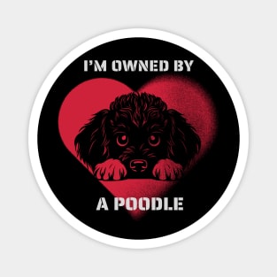 I am Owned by a Poodle  Gift for Poodle  Lovers Magnet